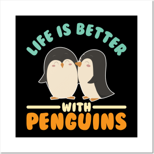 Life is Better With Penguins Posters and Art